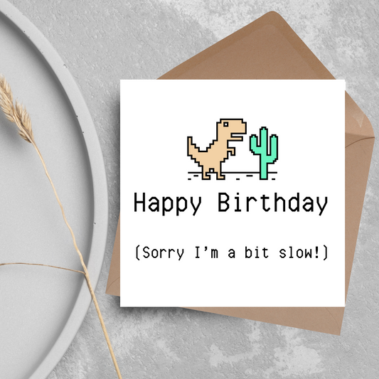 Google T-Rex Belated Birthday Card, Sorry I'm Slow Birthday Card