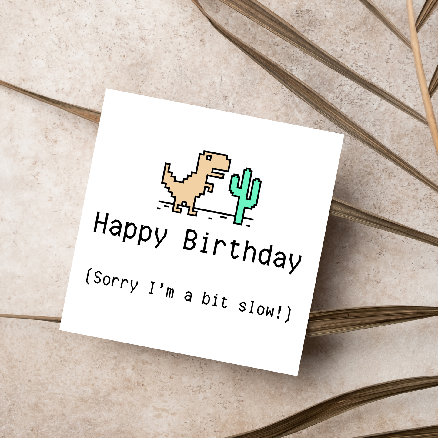 Google T-Rex Belated Birthday Card, Sorry I'm Slow Birthday Card