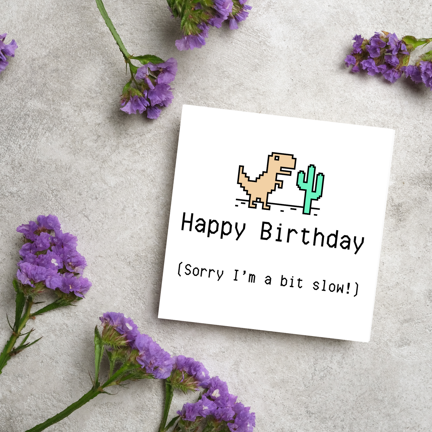 Google T-Rex Belated Birthday Card, Sorry I'm Slow Birthday Card
