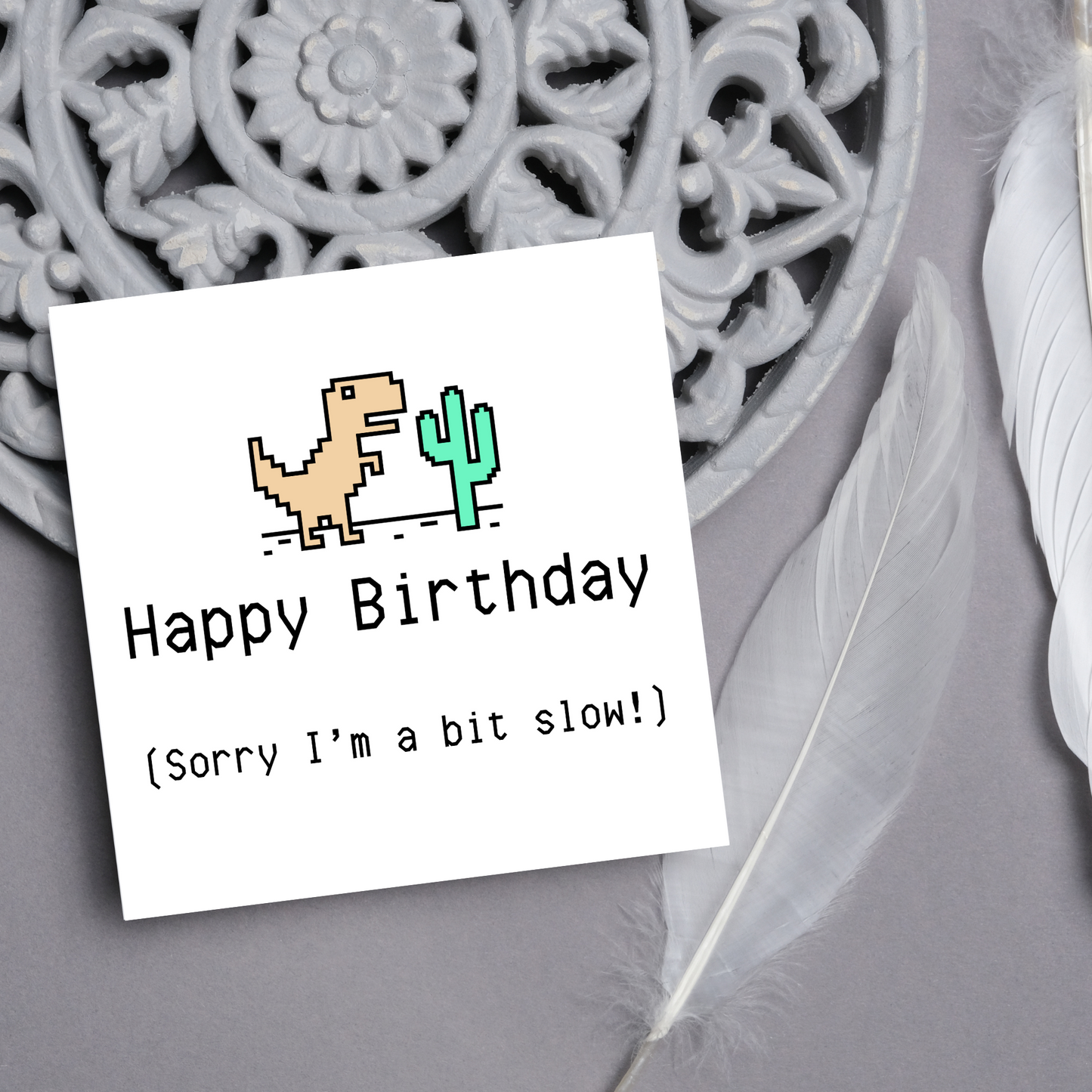 Google T-Rex Belated Birthday Card, Sorry I'm Slow Birthday Card
