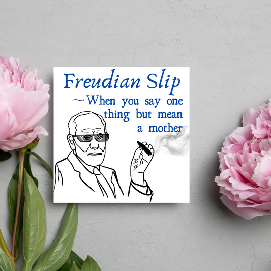 Greetings card with illustration of a Sigmund Freud living his thug life  "Freudian Slip, When you say one thing but mean a mother"
