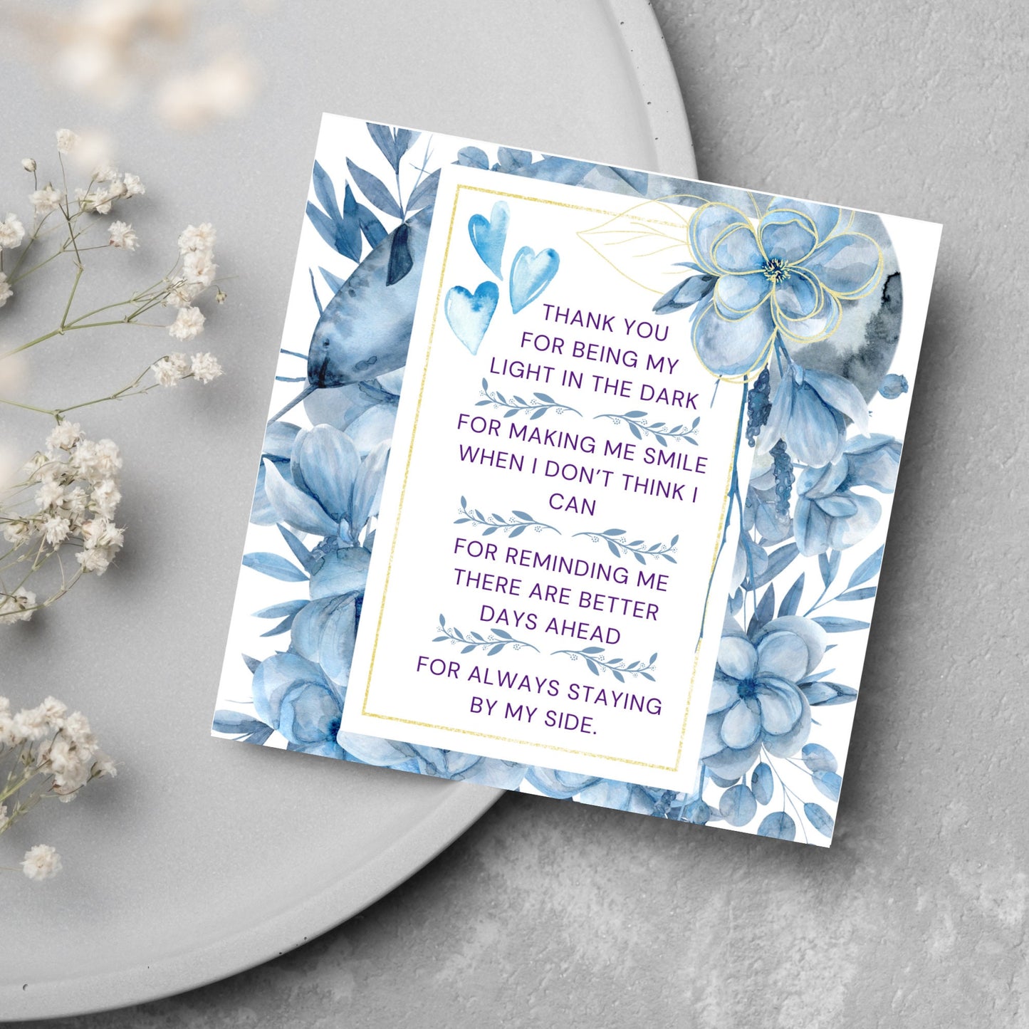 Square friendship card with "Thank You for being the light in the dark
For making me smile when I don’t think I can
For reminding me there are better days ahead
For always staying by my side" framed with blue watercolour flowers & hearts