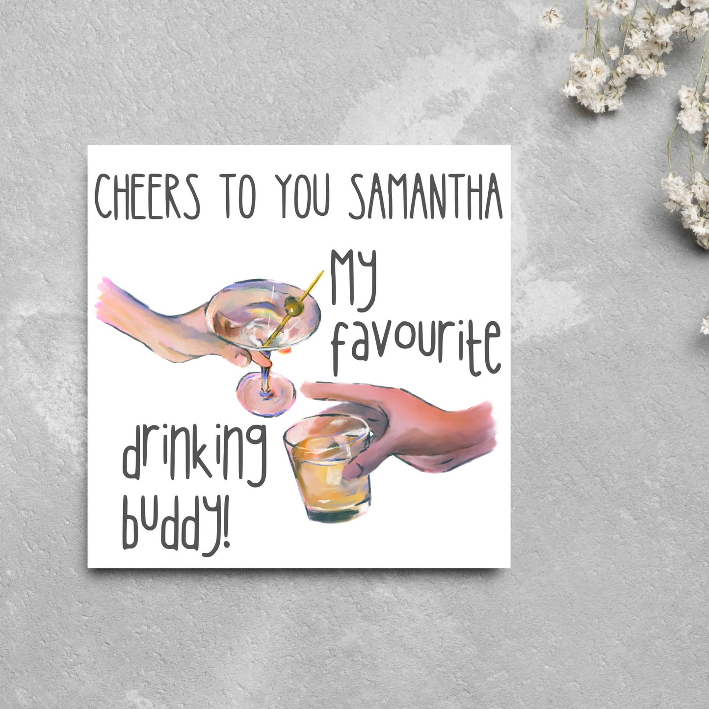 Square card with watercolour design of 2 hands holding drinks glasses against a white background, with grey text that reads "cheers to you Samantha, my favourite drinking buddy"