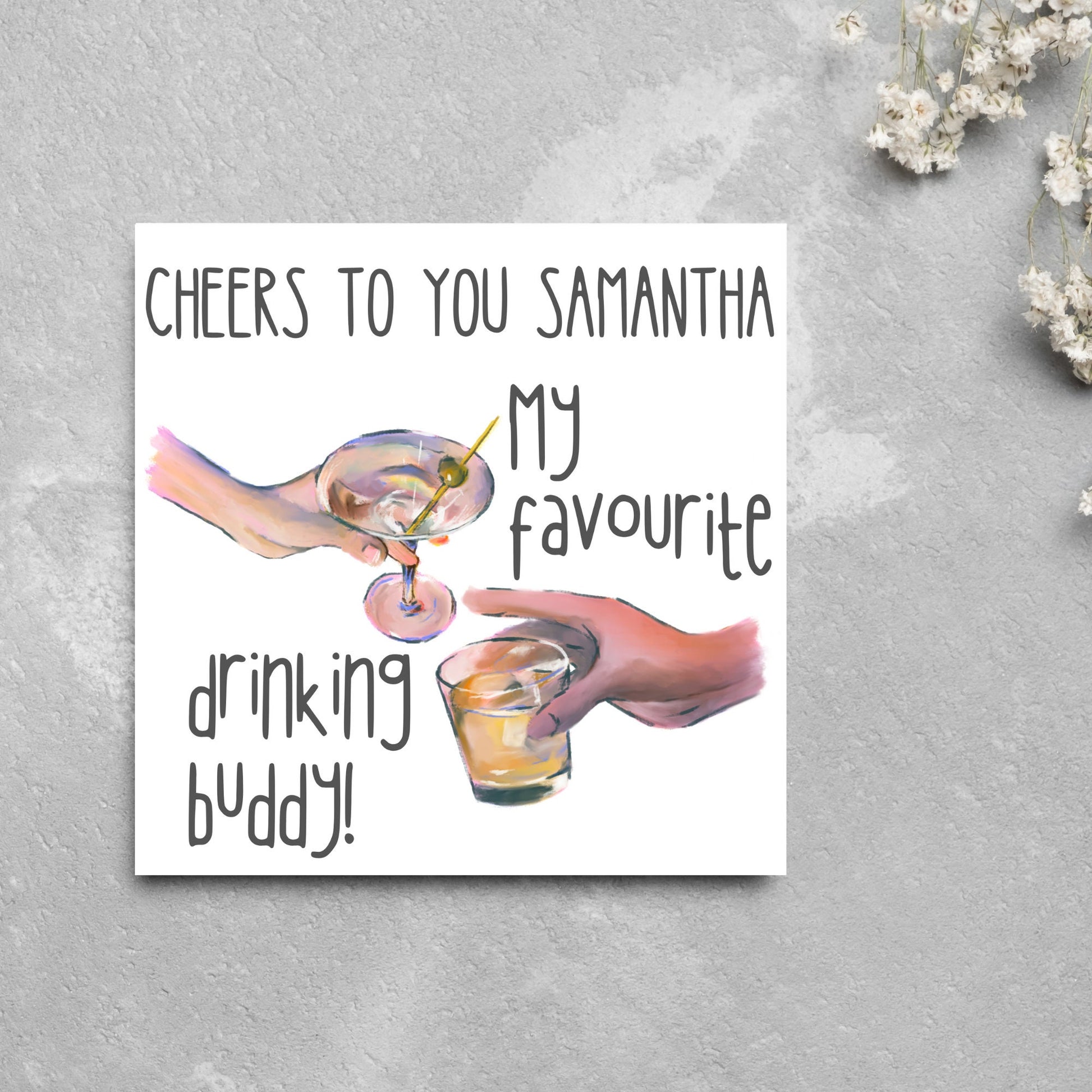 Square card with watercolour design of 2 hands holding drinks glasses against a white background, with grey text that reads "cheers to you Samantha, my favourite drinking buddy"