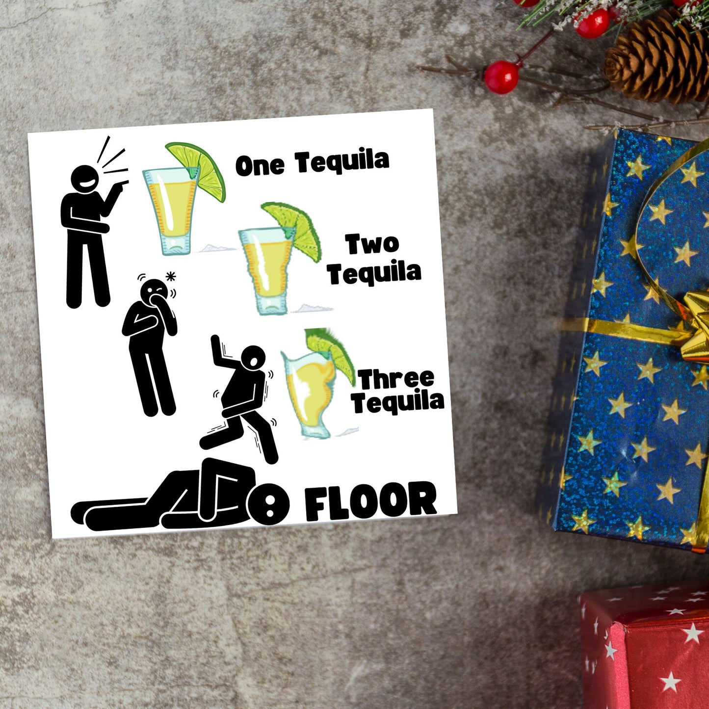 Square greetings card with four stick men in different stages of inebriation and 3 glasses of Tequila and the phrase 'One tequila, two tequila, three tequila, FLOOR'
