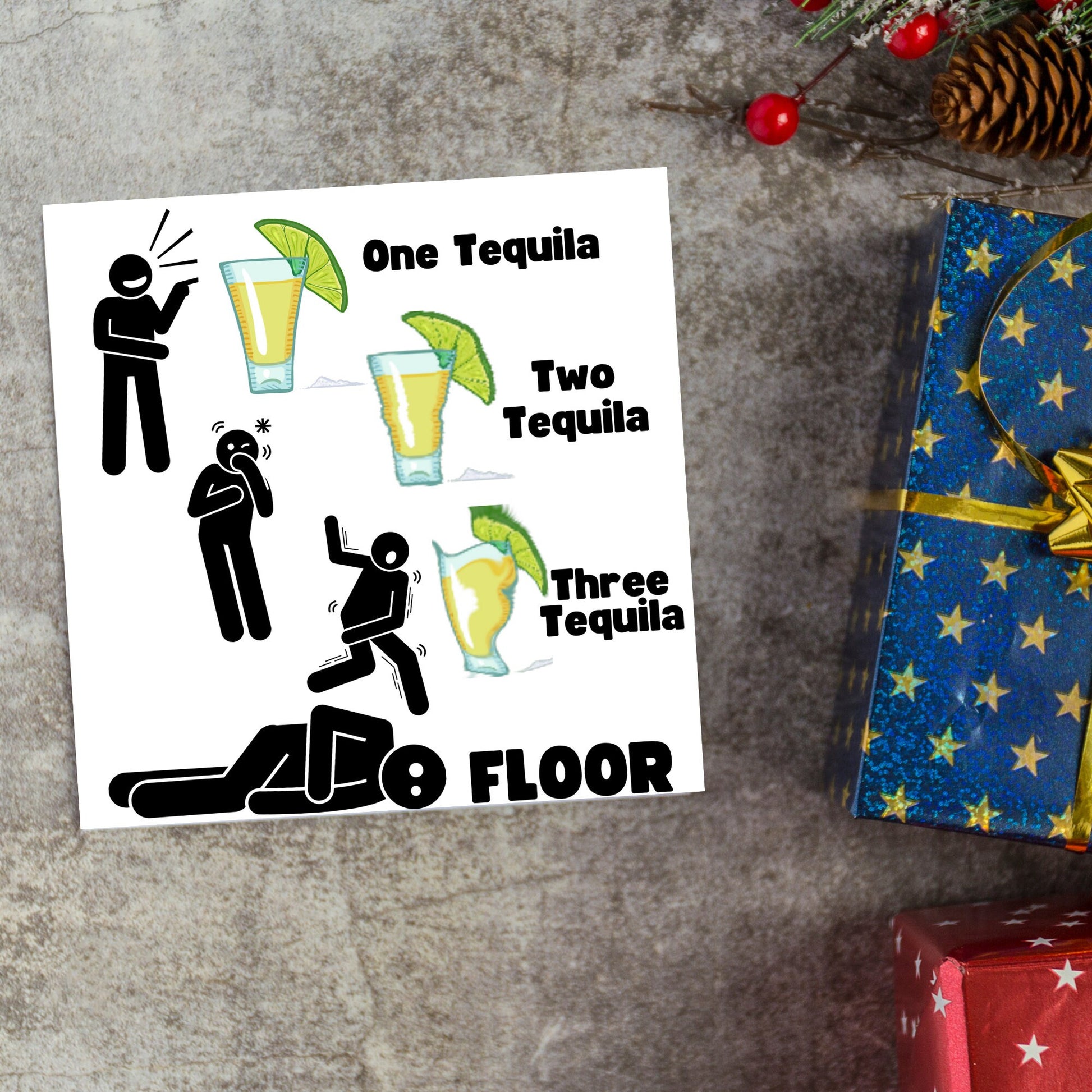 Square greetings card with four stick men in different stages of inebriation and 3 glasses of Tequila and the phrase 'One tequila, two tequila, three tequila, FLOOR'