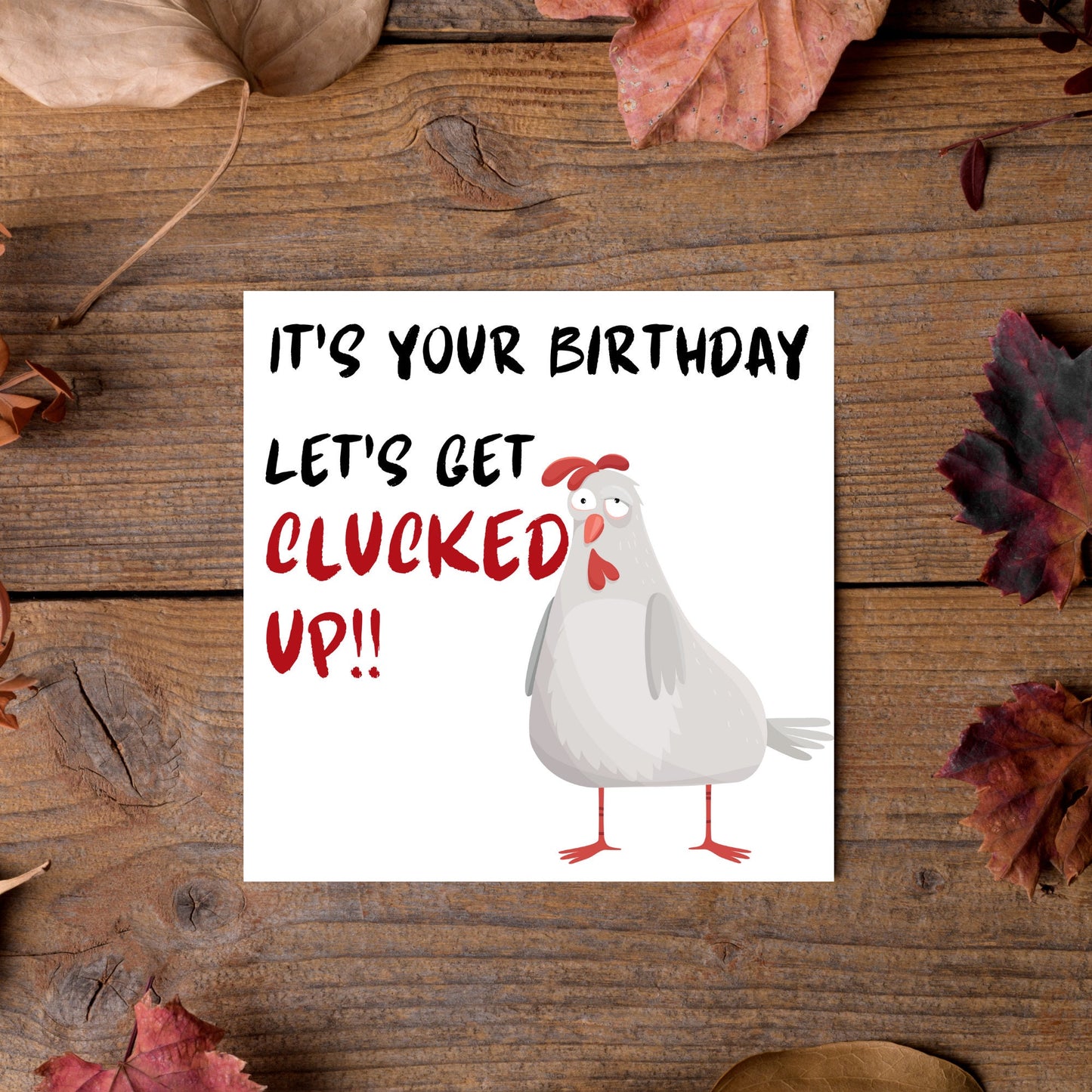 Square birthday card with a drunk looking cartoon chicken and the text 'it's your birthday, lets get clucked up!!'