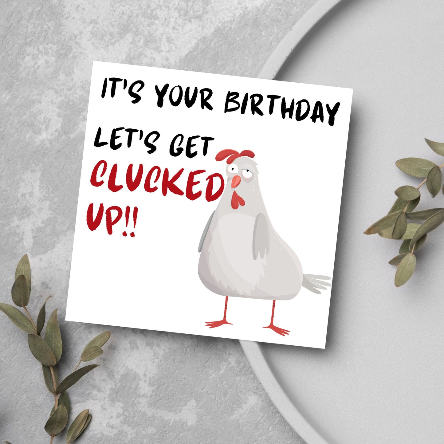 Square birthday card with a drunk looking cartoon chicken and the text 'it's your birthday, lets get clucked up!!'