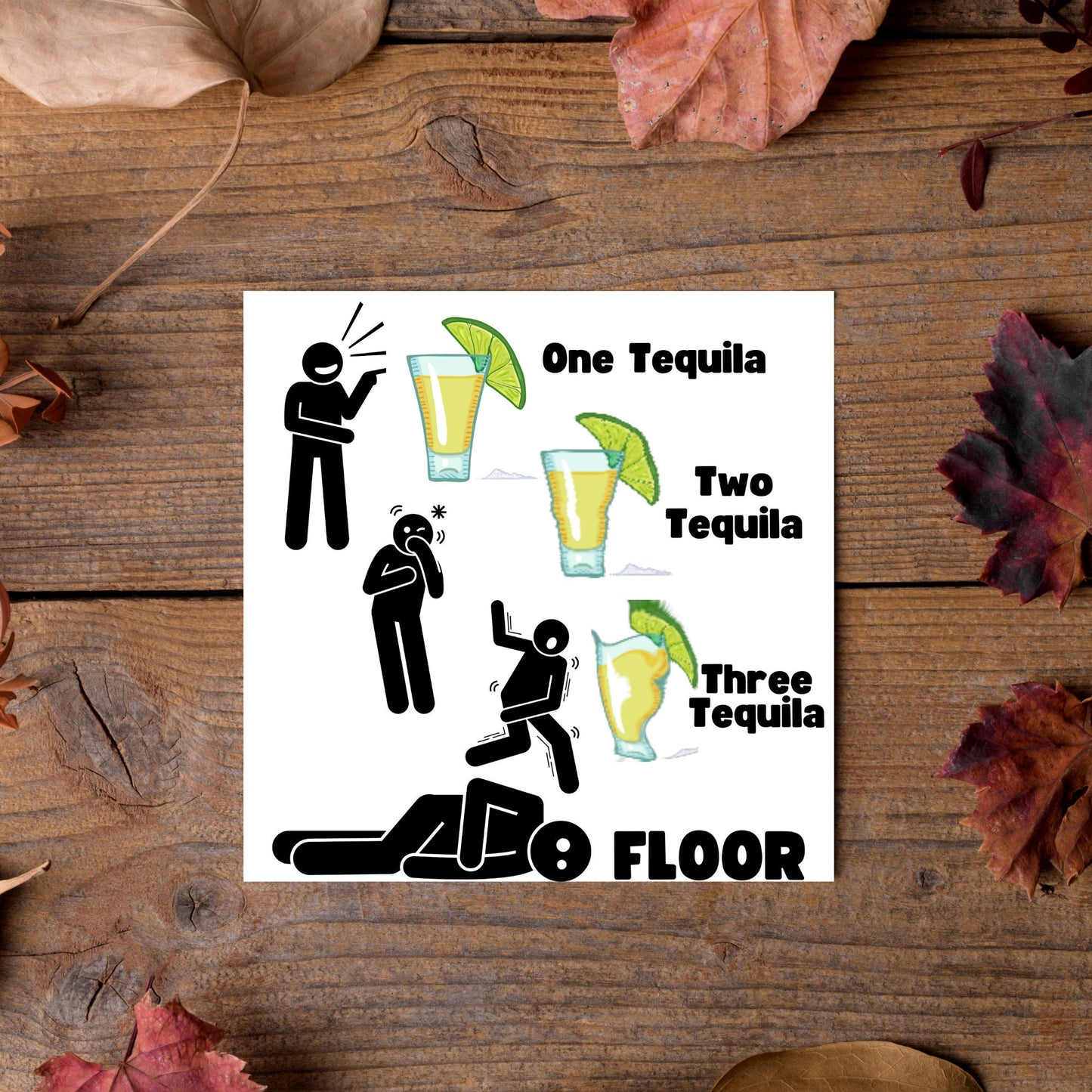 Square greetings card with four stick men in different stages of inebriation and 3 glasses of Tequila and the phrase 'One tequila, two tequila, three tequila, FLOOR'