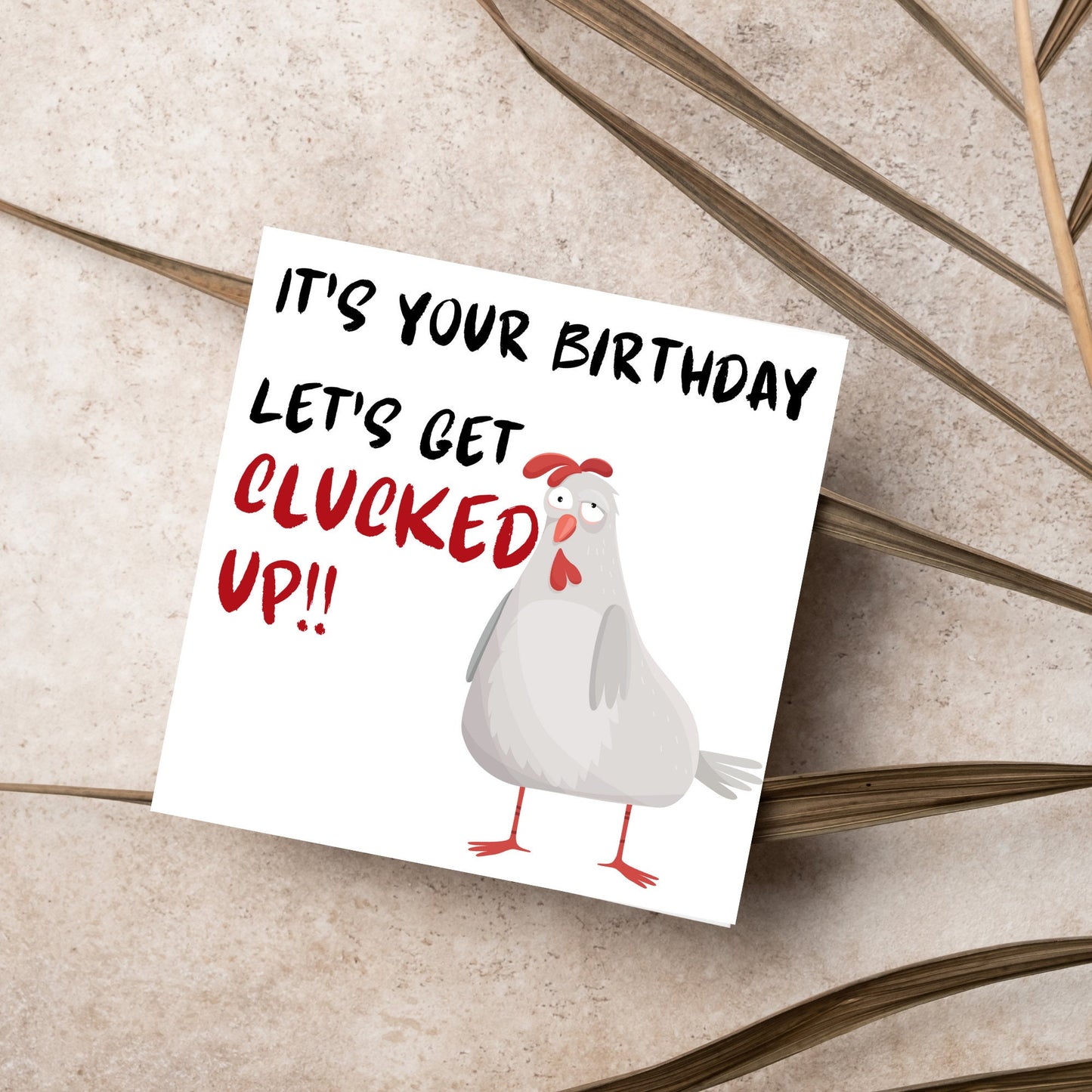 Square birthday card with a drunk looking cartoon chicken and the text 'it's your birthday, lets get clucked up!!'