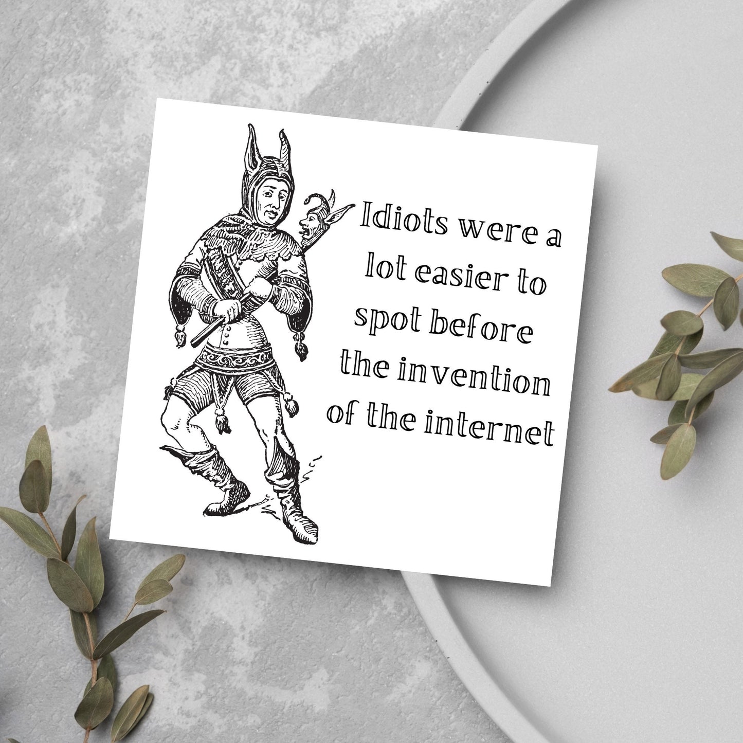 vintage drawing of a medieval court jester and text idiots were a lot easier to spot before the invention of the internet