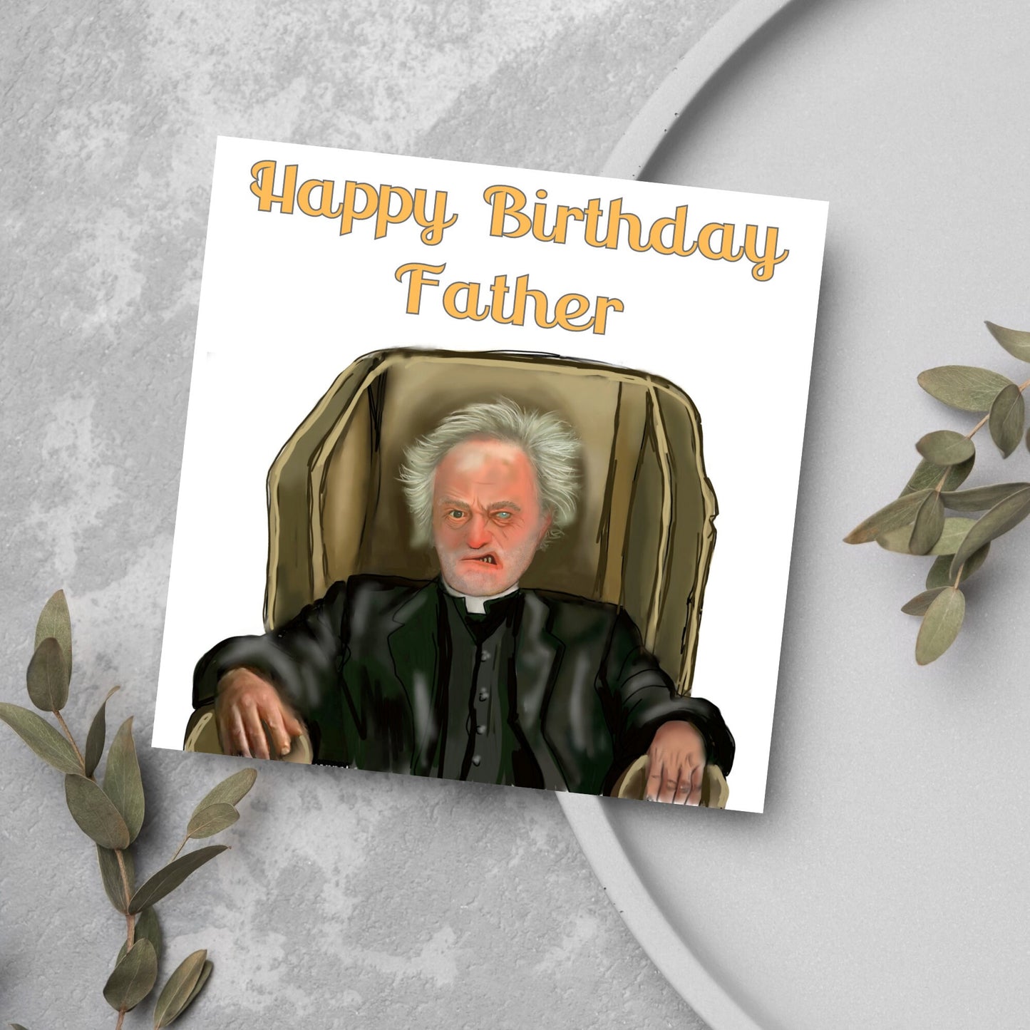 square birthday card with a hand drawn image of father jack from the tv show father ted. he is sitting in his chair looking mean with the text happy birthday father