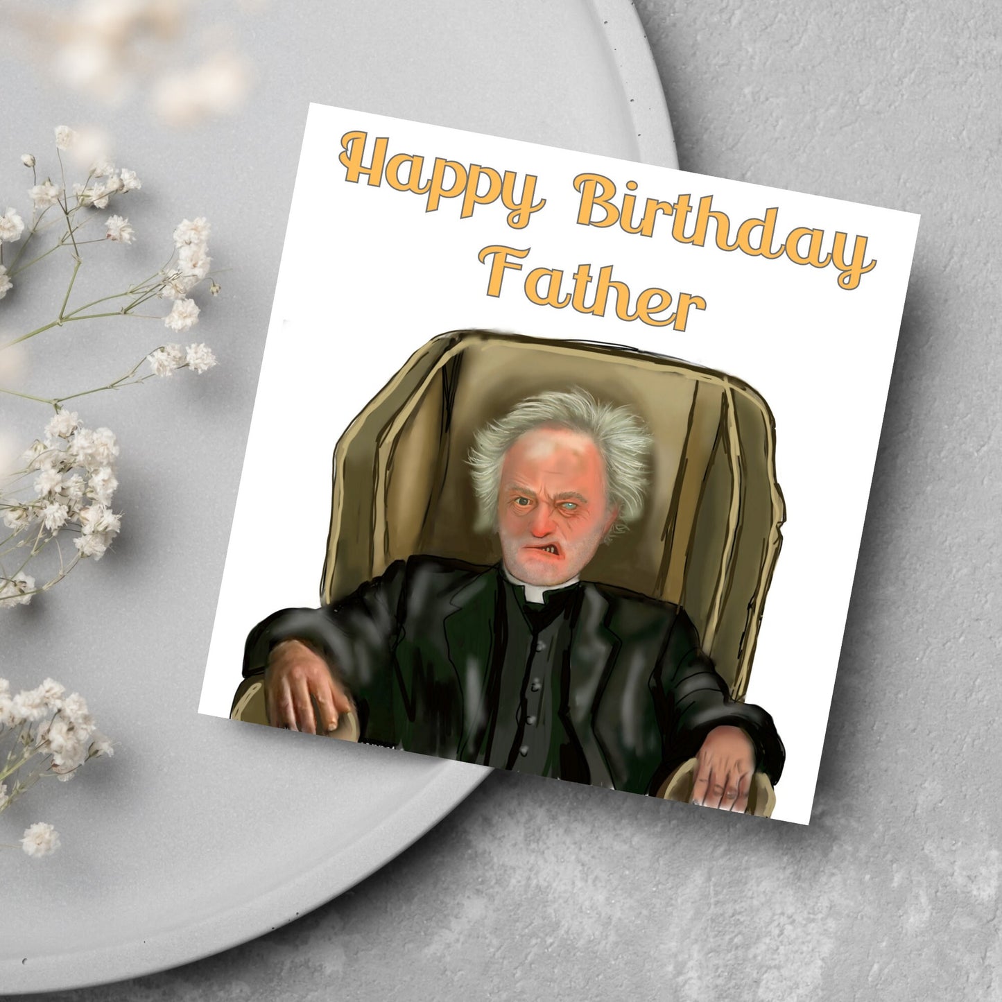 square birthday card with a hand drawn image of father jack from the tv show father ted. he is sitting in his chair looking mean with the text happy birthday father