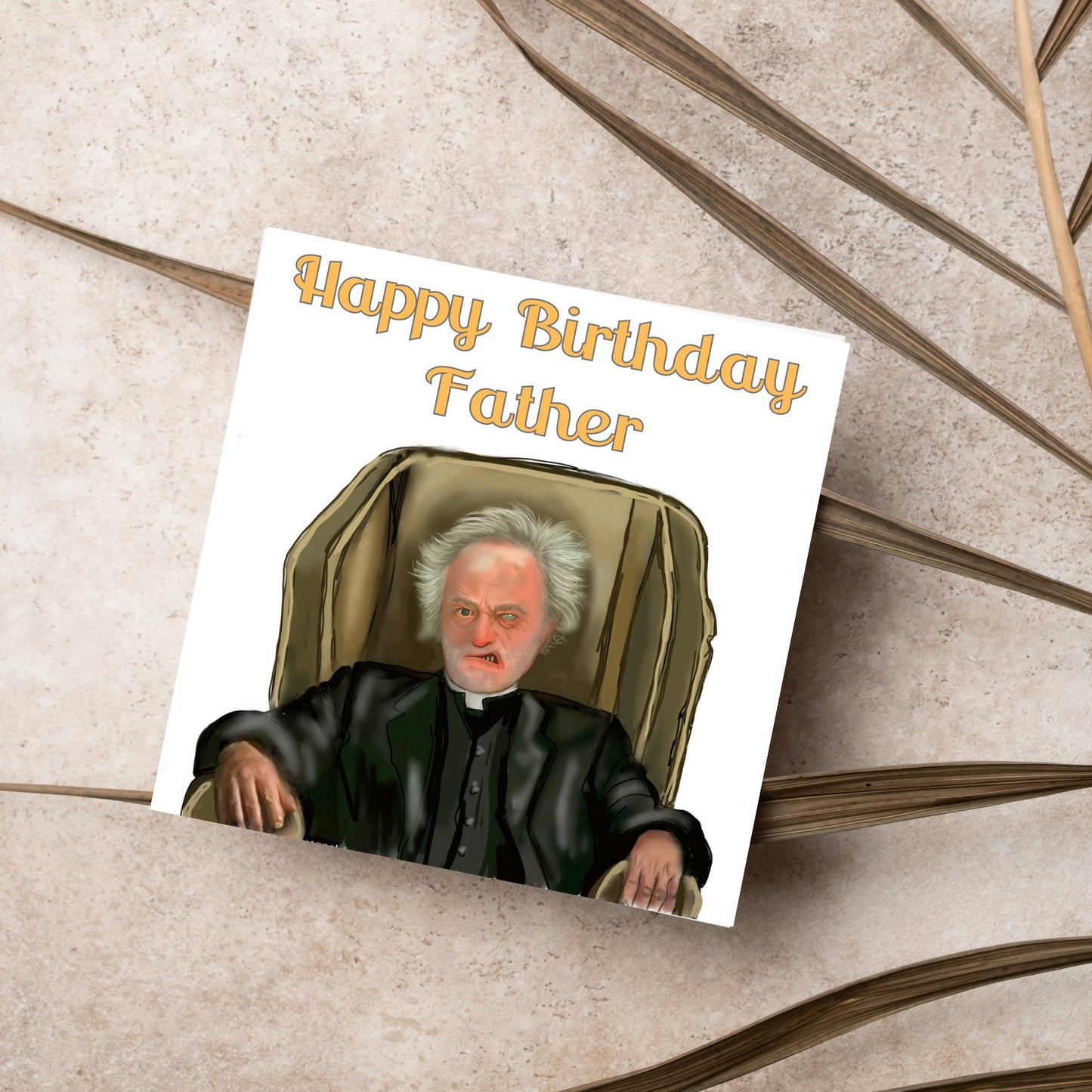 square birthday card with a hand drawn image of father jack from the tv show father ted. he is sitting in his chair looking mean with the text happy birthday father