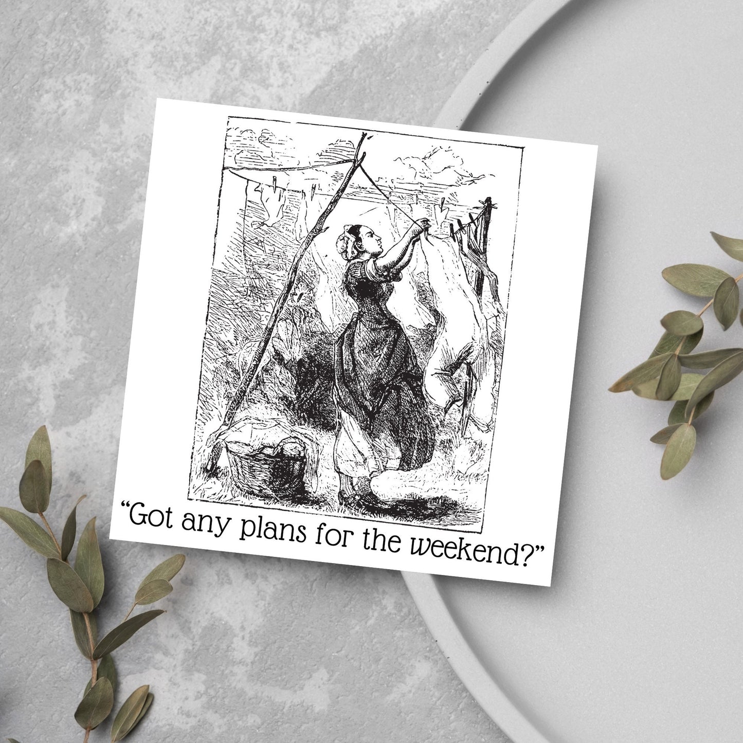 vintage drawing of a victorian housewife hanging out the washing, got any plans for this weekend?