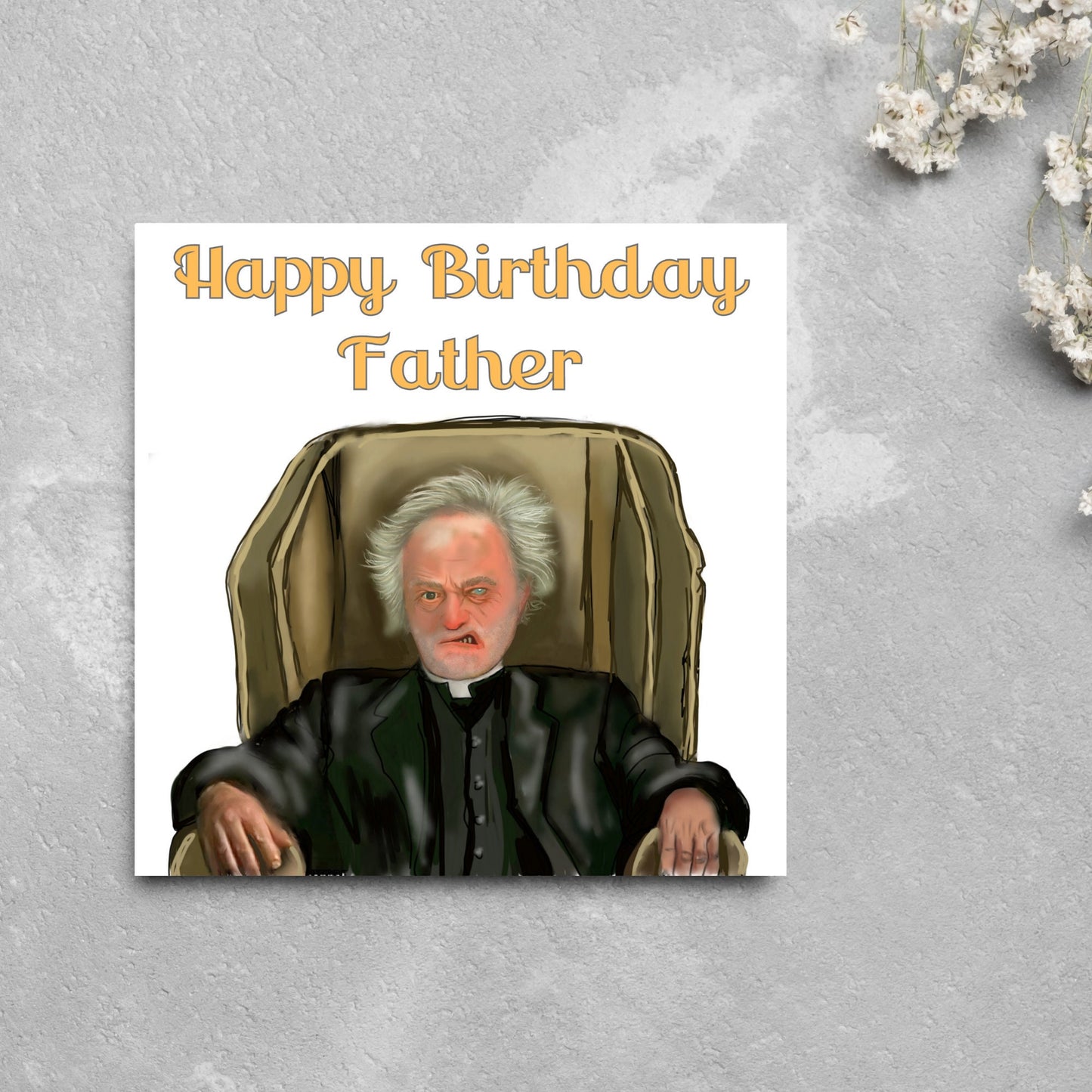 square birthday card with a hand drawn image of father jack from the tv show father ted. he is sitting in his chair looking mean with the text happy birthday father