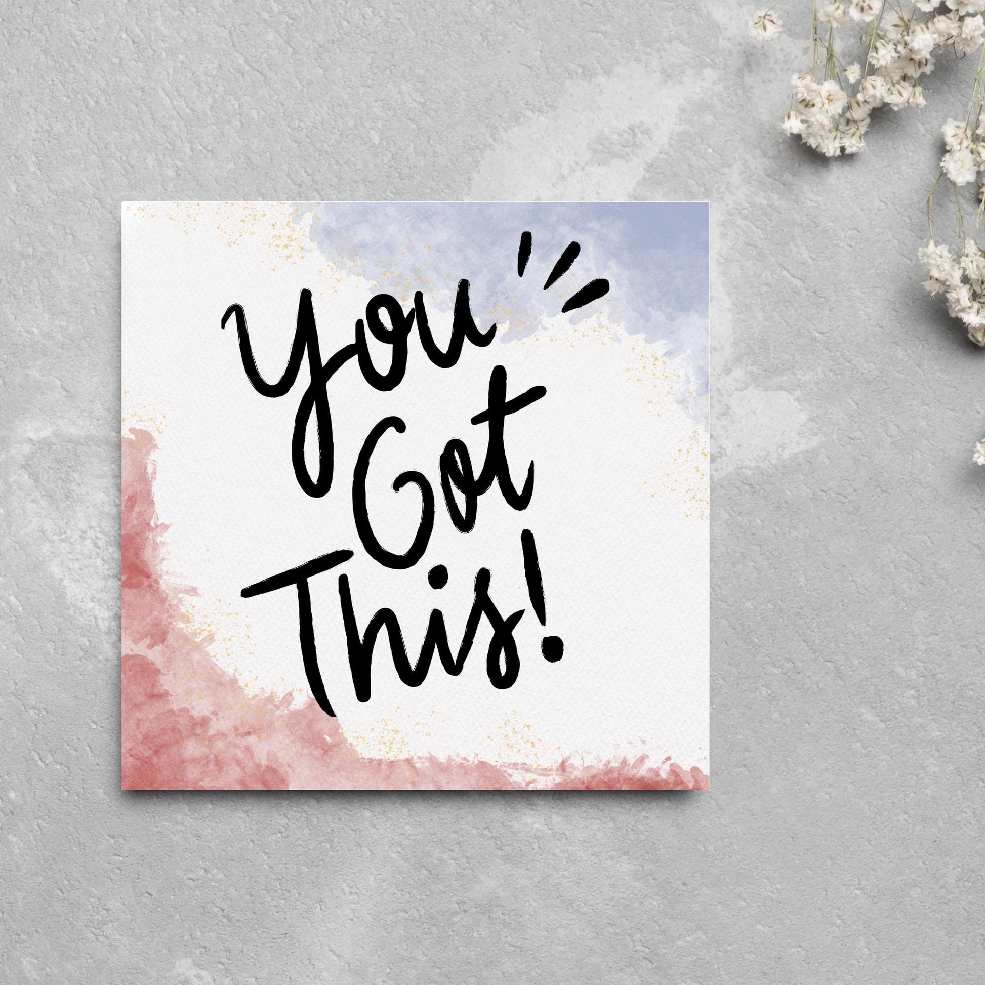 square greeting card with watercolour design and the text YOU GOT THIS! in large handwritten style black text