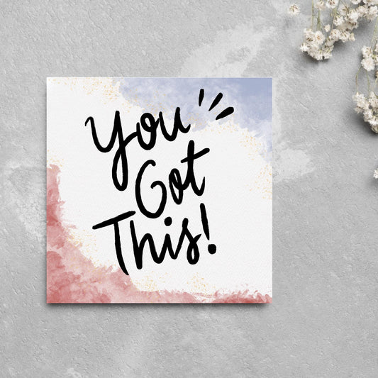 square greeting card with watercolour design and the text YOU GOT THIS! in large handwritten style black text