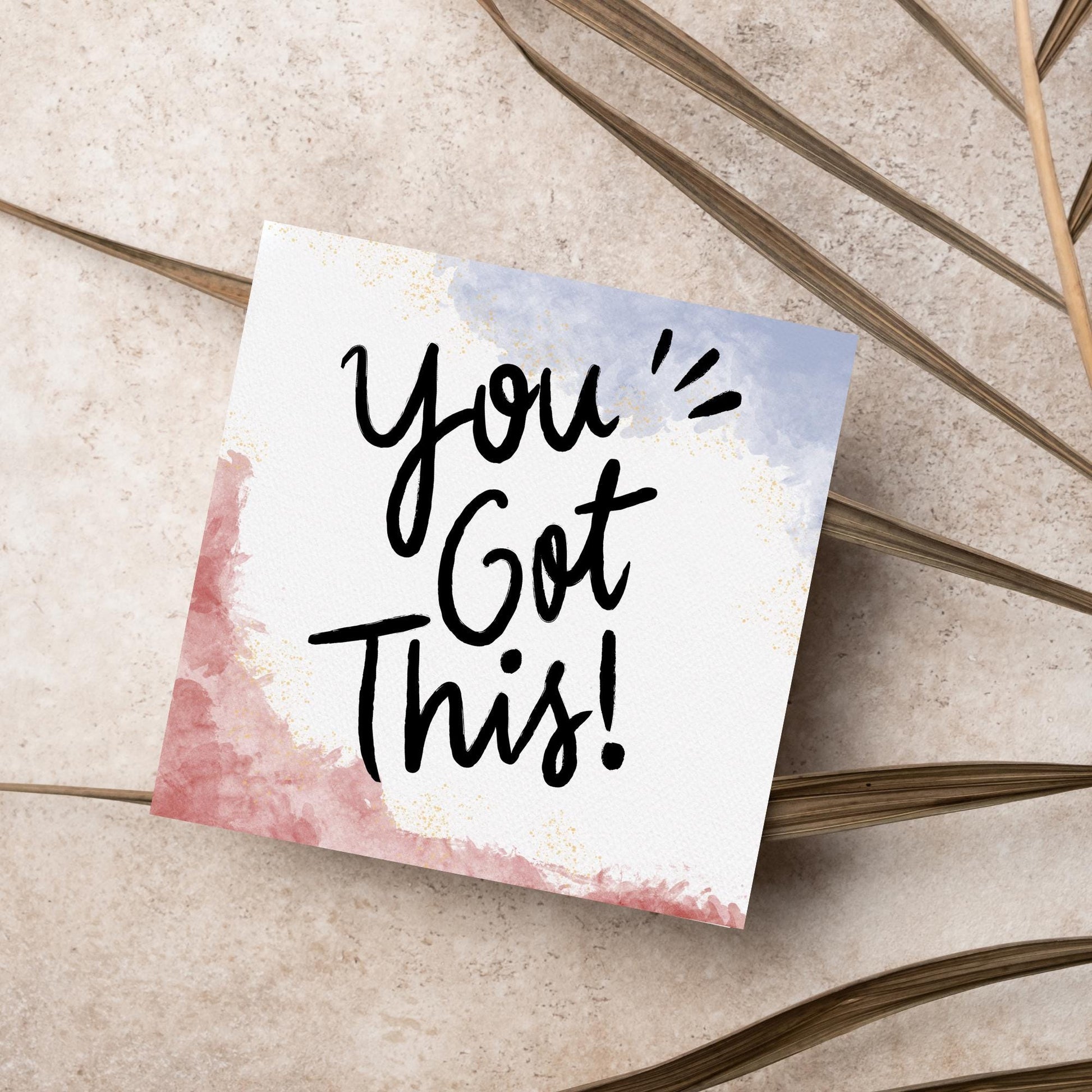 square greeting card with watercolour design and the text YOU GOT THIS! in large handwritten style black text
