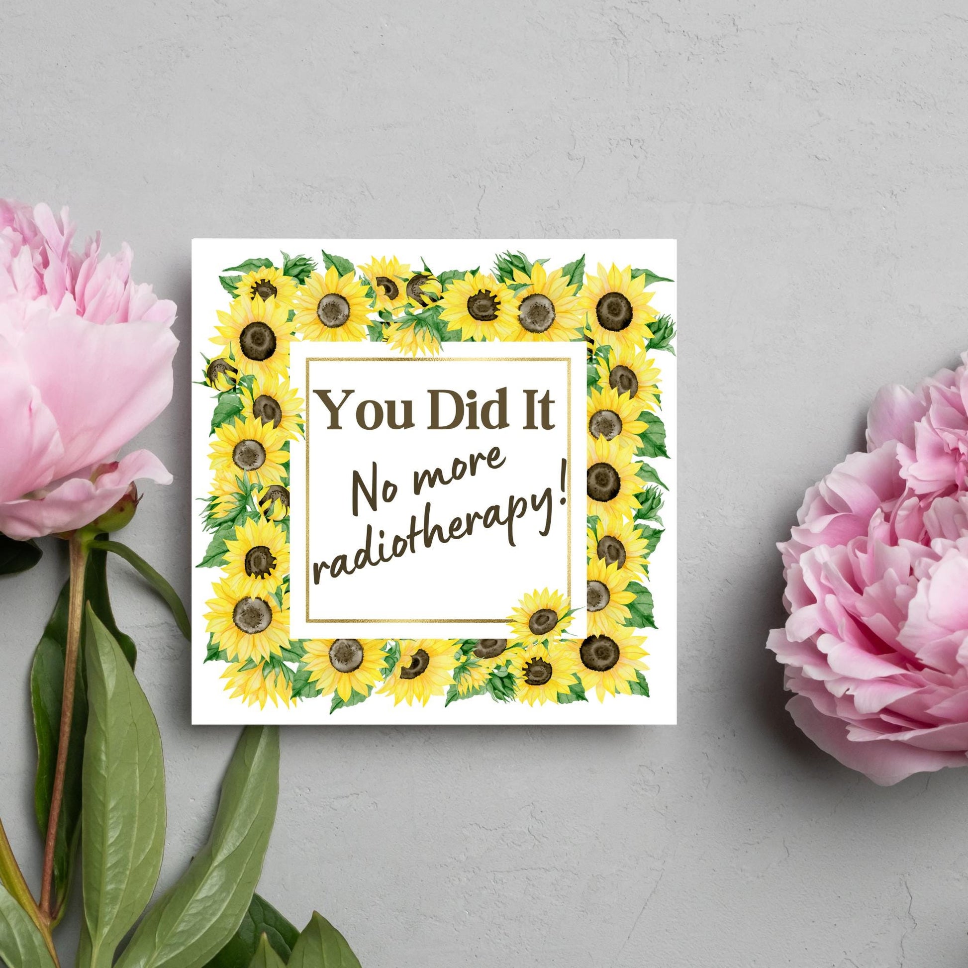 square greetings card with a watercolour border of sunflowers framing the text - You did it no more radiotherapy - in a subtle brown font