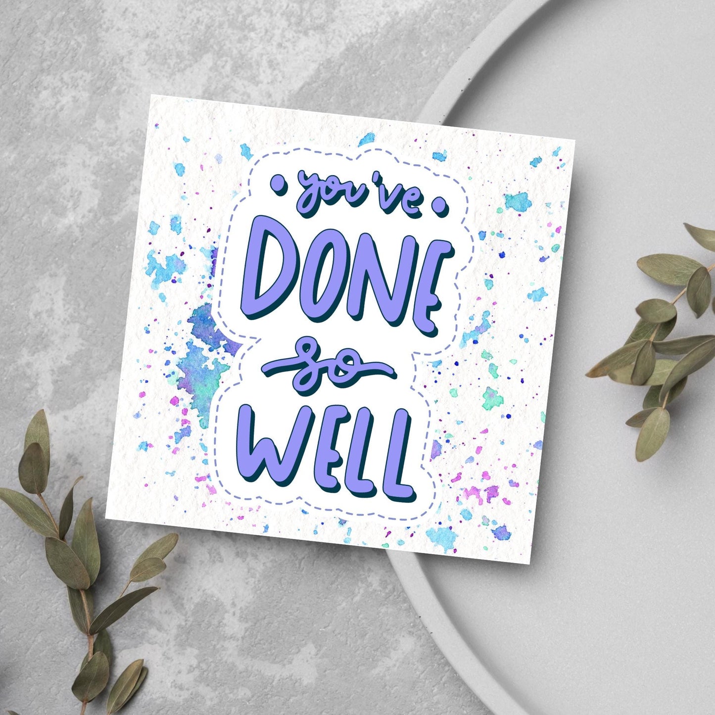 Square card with pastel colour paint splatter and white background. in the centre of the card is a sticker style image with you've done so well in a lilac cursive font