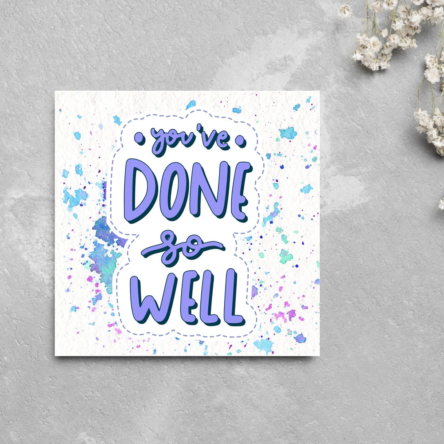 Square card with pastel colour paint splatter and white background. in the centre of the card is a sticker style image with you've done so well in a lilac cursive font