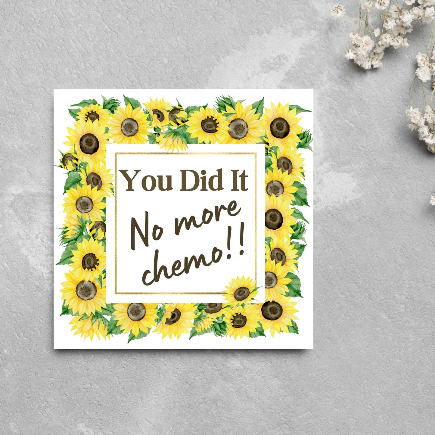 square greetings card with a w atercolour border of sunflowers framing the text - You did it no more chemo - in a subtle brown font