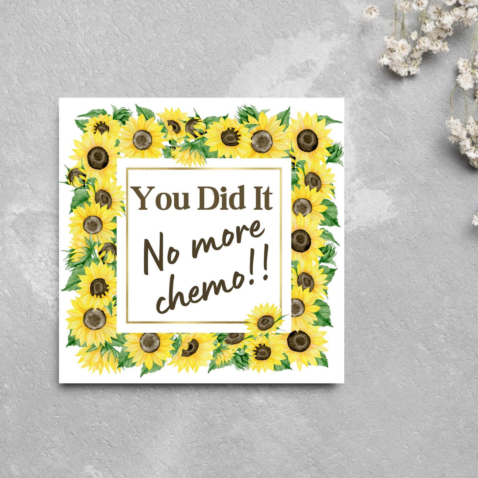 square greetings card with a w atercolour border of sunflowers framing the text - You did it no more chemo - in a subtle brown font