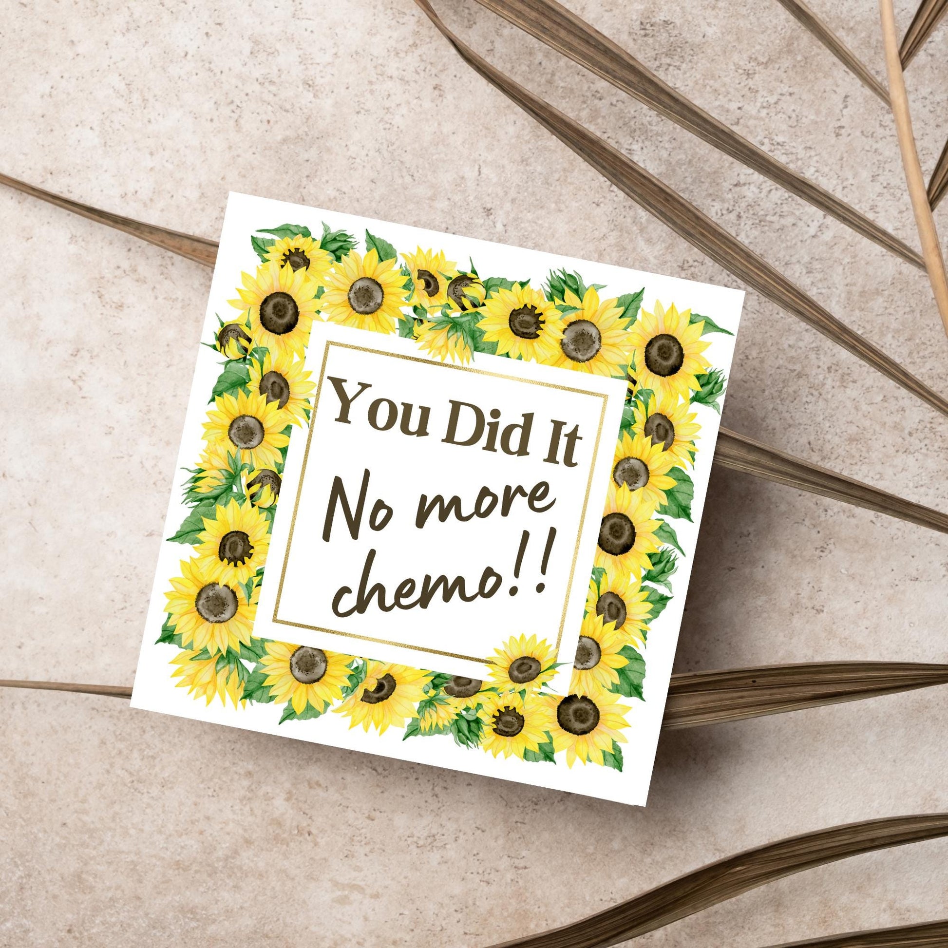 square greetings card with a w atercolour border of sunflowers framing the text - You did it no more chemo - in a subtle brown font