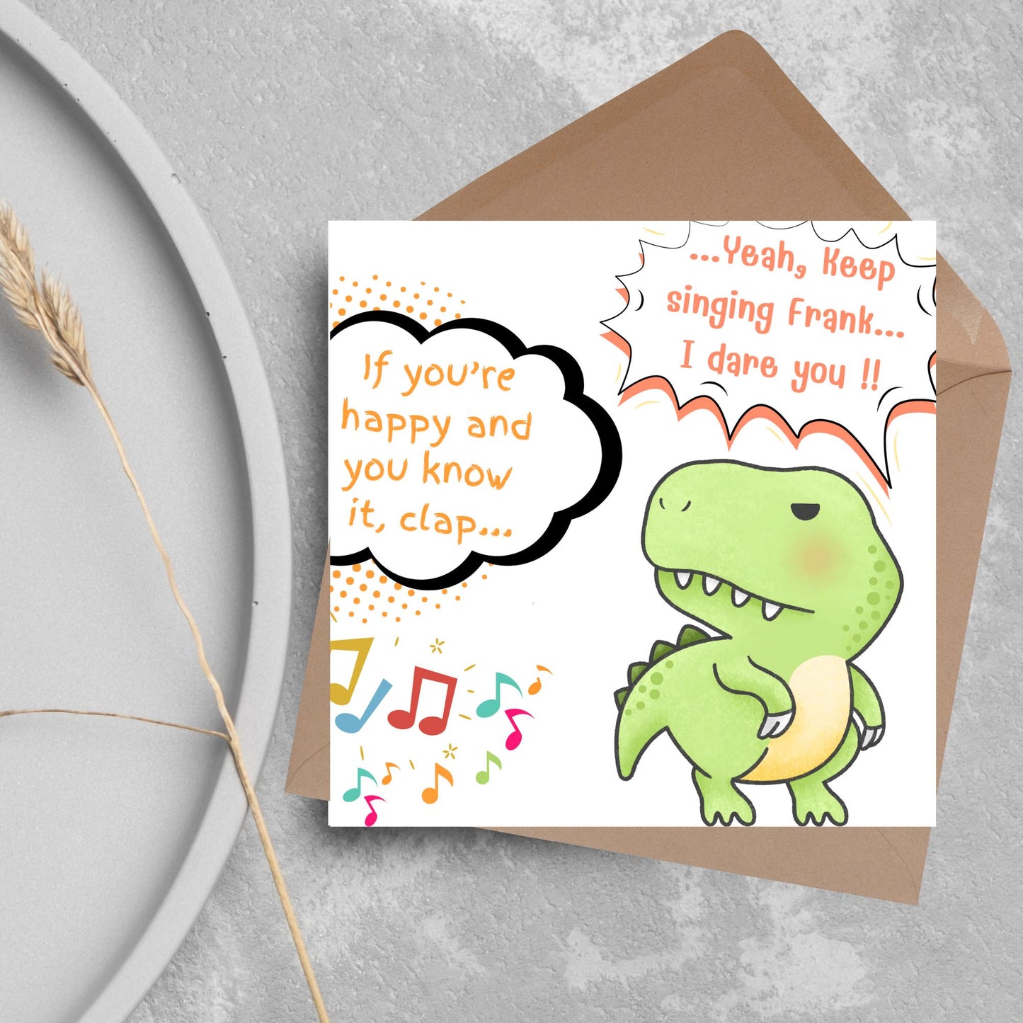 A cute, grumpy green T-Rex with tiny arms is featured. Text reads, "If you're happy and you know it, clap..." The T-Rex responds, "...Yeah, keep singing Frank... I dare you!!" Musical notes add a playful touch.