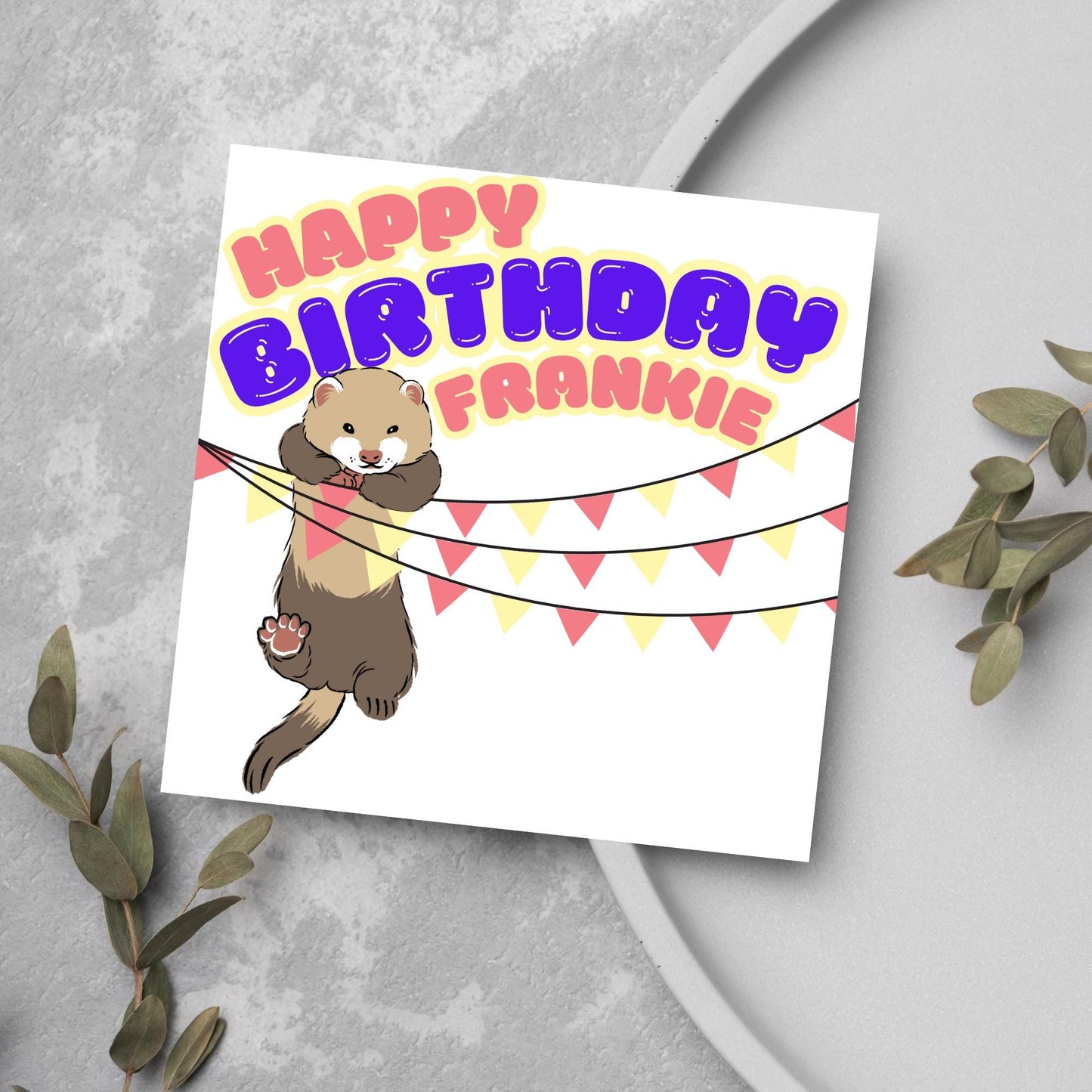 square card with an image of a ferret hanging off pink and yellow bunting with bold pink and purple text above that reads happy birthday frankie in a bubble font