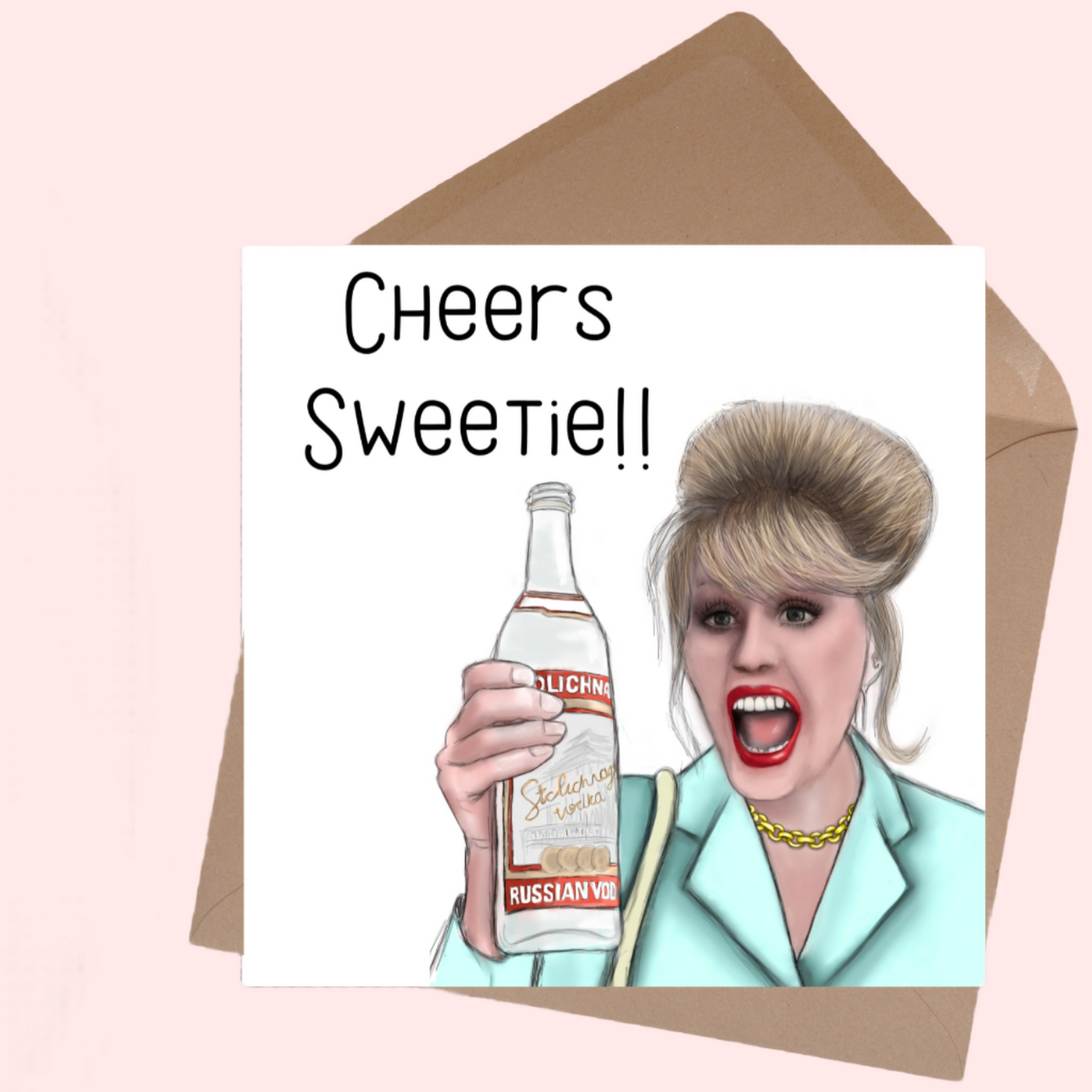 Image of a square greetings card against a grey background. The design is an illustration of Patsy Stone Holding a bottle of vodka with the text cheers sweetie!!