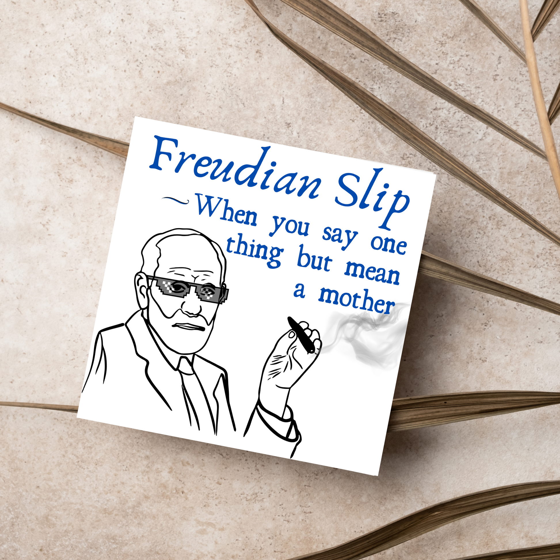 Greetings card with illustration of a Sigmund Freud living his thug life  "Freudian Slip, When you say one thing but mean a mother"