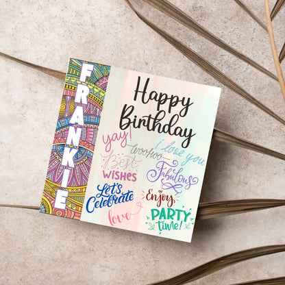 Square birthday card with bold patterned edge with the recipients name overlaid in white. the rest of the card says happy birthday over a pastel background, with messages of yay, I love you, woohoo, best wishes, lets celebrate, enjoy, party time