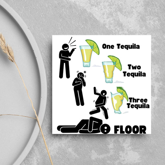 Square greetings card with four stick men in different stages of inebriation and 3 glasses of Tequila and the phrase &#39;One tequila, two tequila, three tequila, FLOOR&#39;