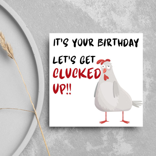 Square birthday card with a drunk looking cartoon chicken and the text &#39;it&#39;s your birthday, lets get clucked up!!&#39;