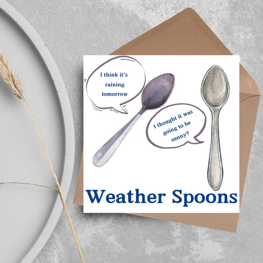Image of a square greeting card. The card has a white backdrop with an illustration of two spoons with speech bubbles. One says I think it&#39;s raining tomorrow. The other says I thought it was going to be sunny? Underneath the illustration in a blue font is the text Weather Spoons