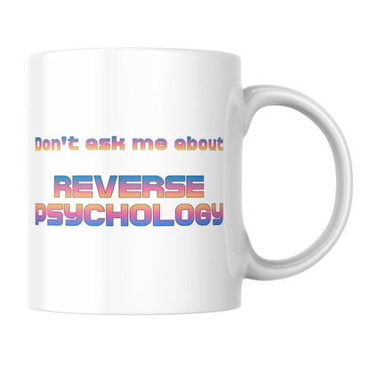 Psychology Joke Mug, Reverse Psychology, Fun gift for Psychologist, Mental Health Mug, Brain Mug, Gift for Psychology Teacher