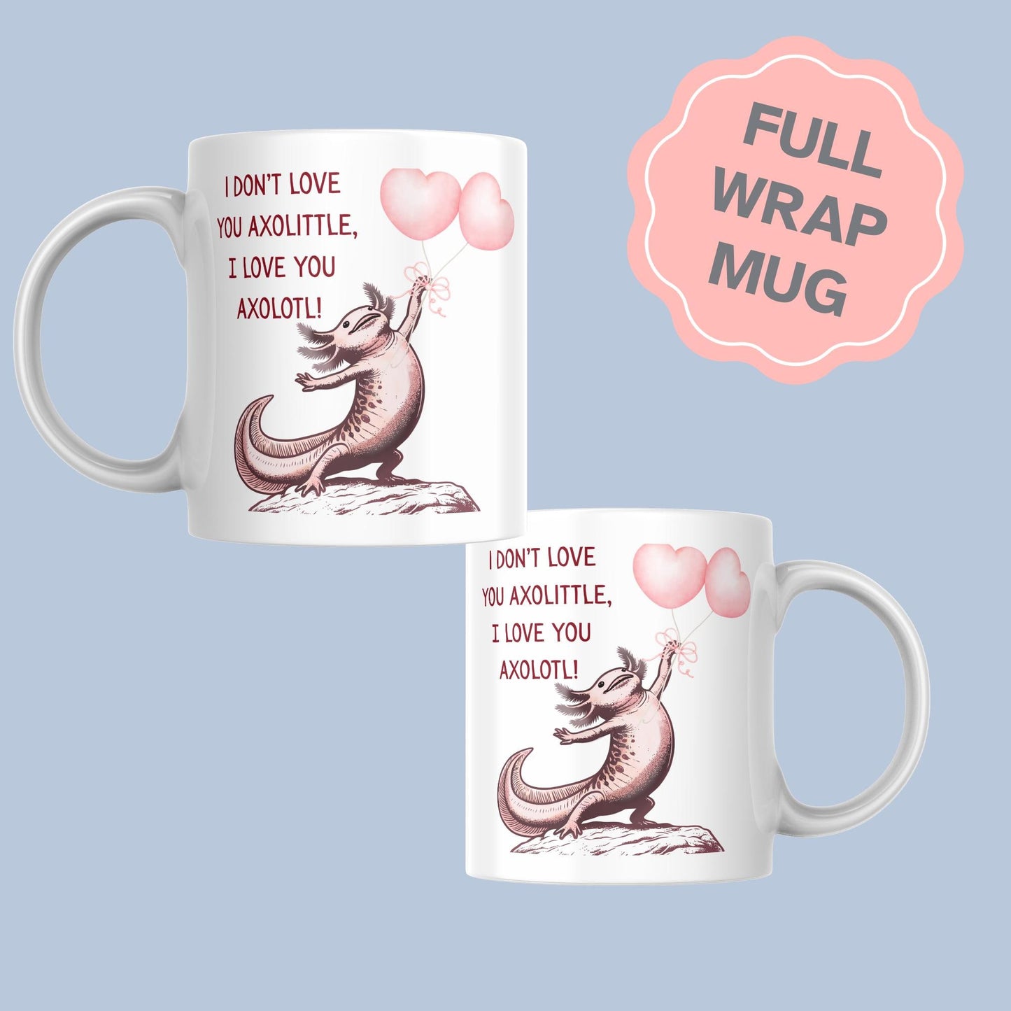 Axolotl I love you printed Mug, 11oz Printed Mug I love you, Mug for boyfriend, Mug for Husband, Girlfriend, Wife