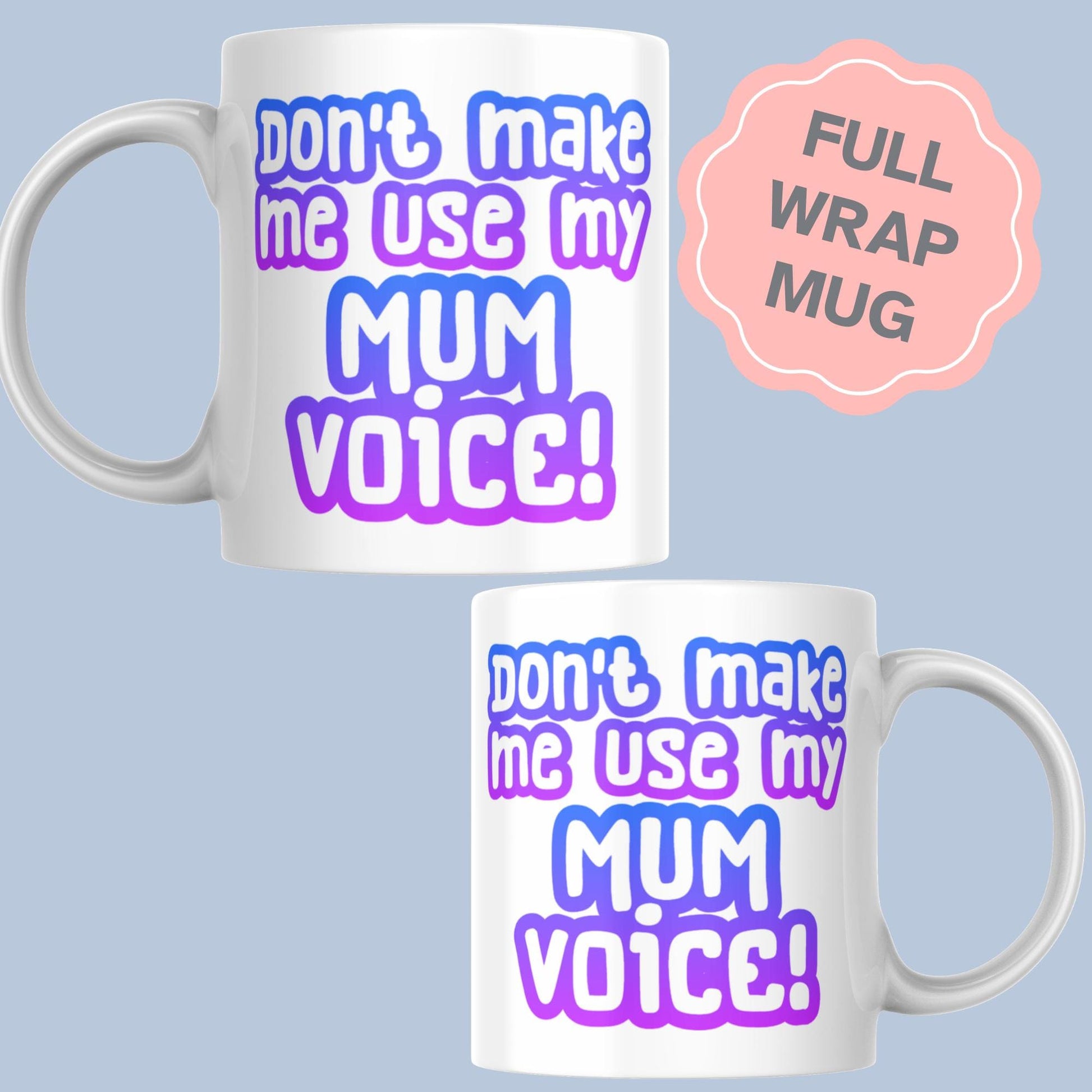 Mum Mug, Mother's Day Gift, Funny Mum Voice Cup, Gift for Mum