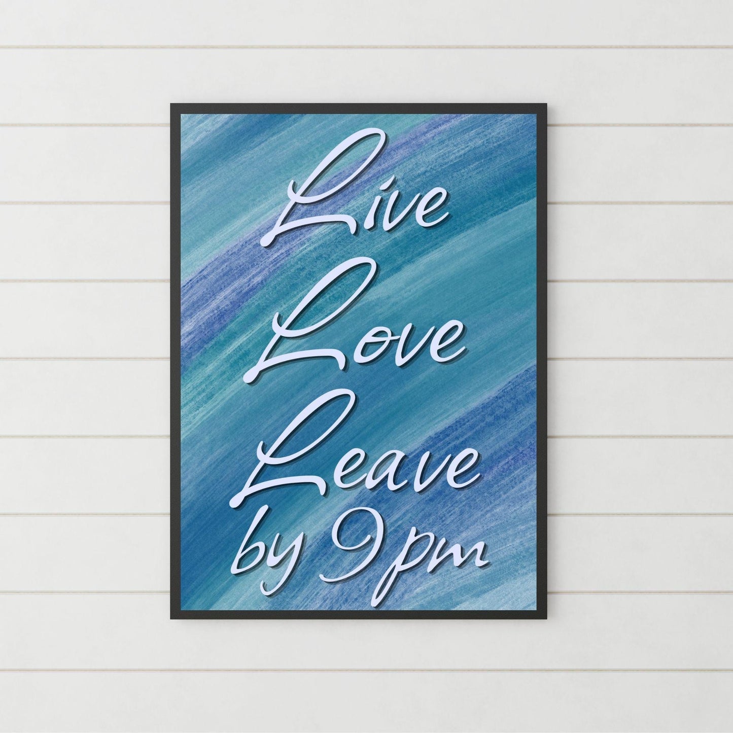 Live Laugh Leave by 9pm Poster print, Funny Home Decor, Quirky Wall Art Quote