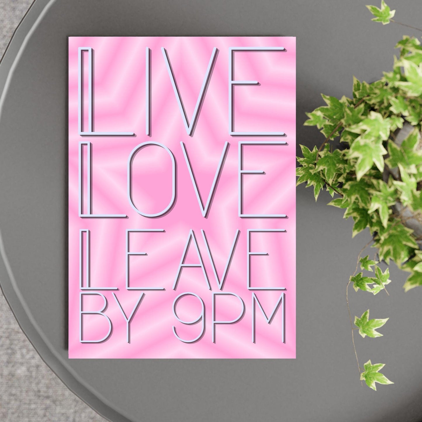 Live Laugh Leave by 9pm Poster print, Funny Home Decor, Quirky Wall Art Quote