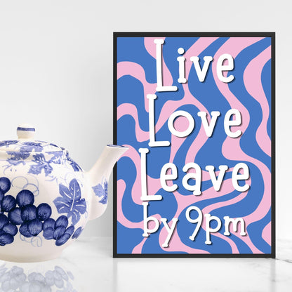 Live Laugh Leave by 9pm Poster print, Funny Home Decor, Quirky Wall Art Quote