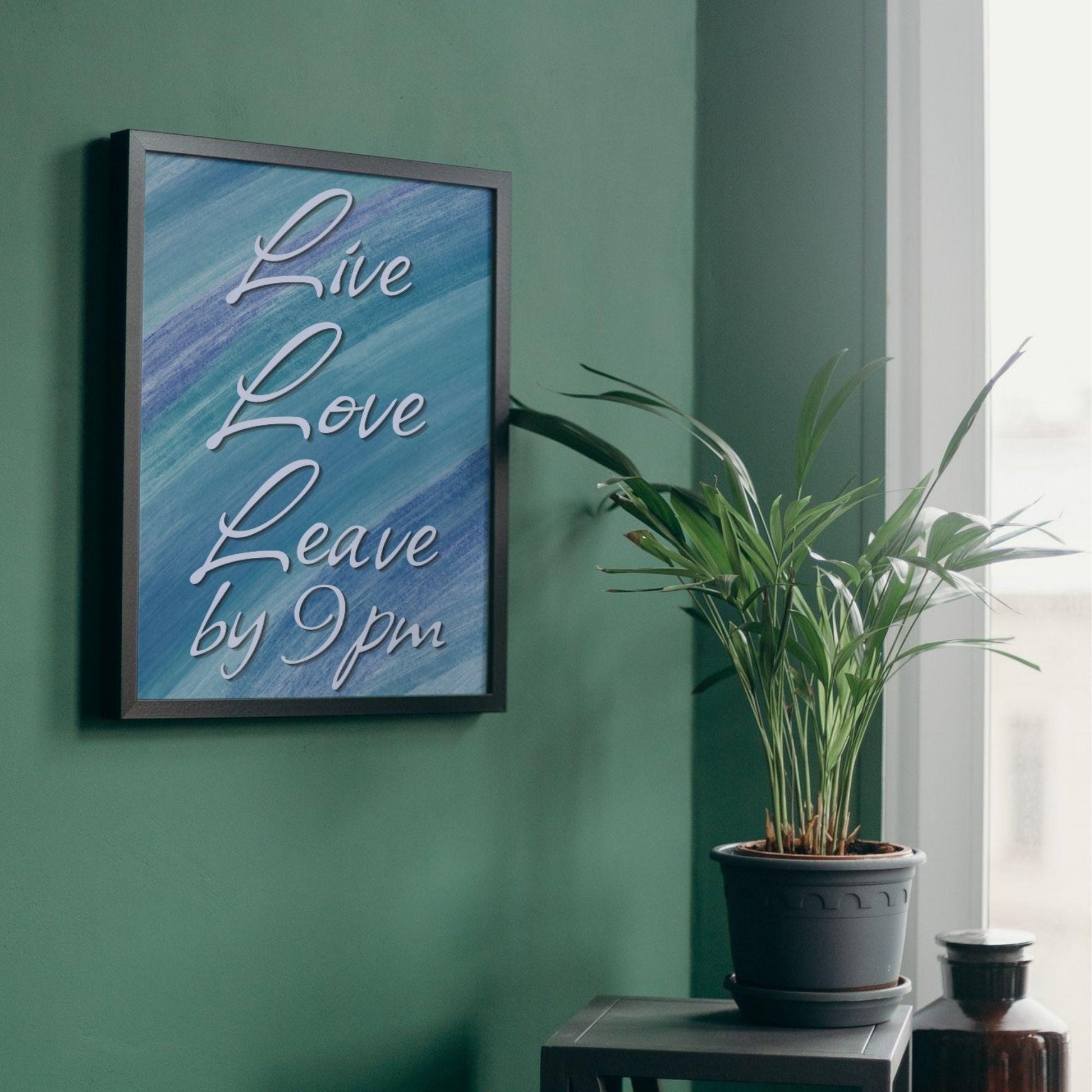 Live Laugh Leave by 9pm Poster print, Funny Home Decor, Quirky Wall Art Quote