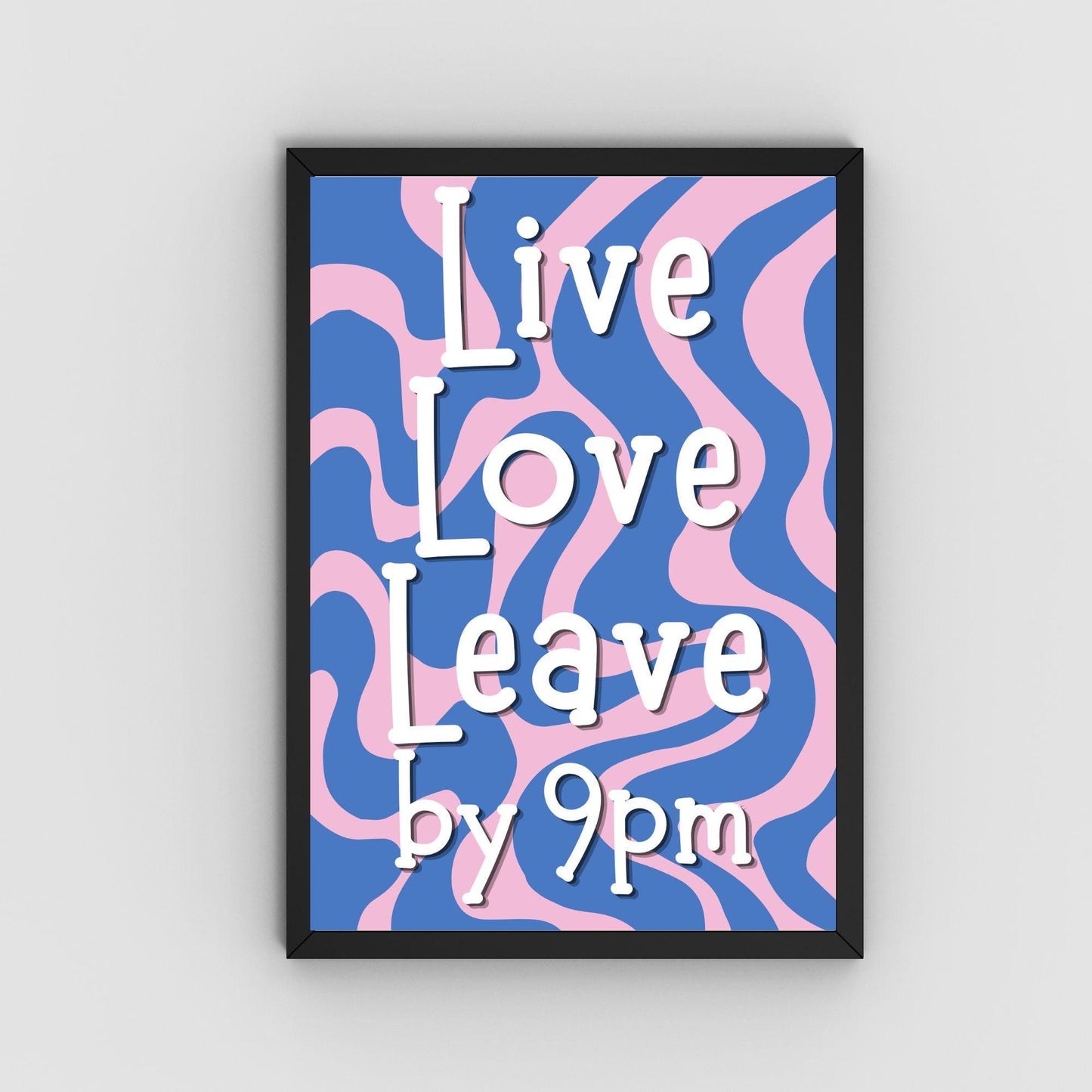 Live Laugh Leave by 9pm Poster print, Funny Home Decor, Quirky Wall Art Quote