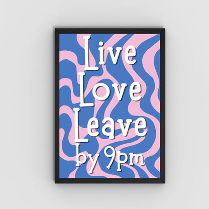 Live Laugh Leave by 9pm Poster print, Funny Home Decor, Quirky Wall Art Quote
