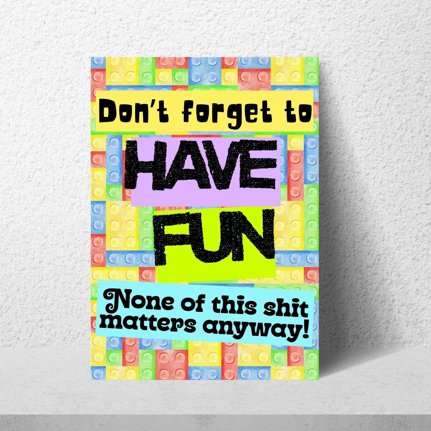 Humorous Fun A4 Print, Fun Wall Art, Quirky Decor, Poster for Dorm, Have Fun Poster