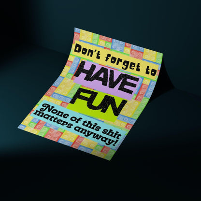 Humorous Fun A4 Print, Fun Wall Art, Quirky Decor, Poster for Dorm, Have Fun Poster