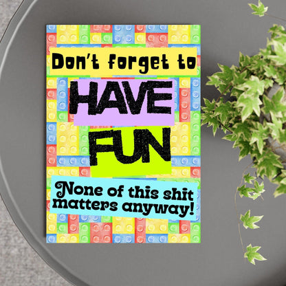 Humorous Fun A4 Print, Fun Wall Art, Quirky Decor, Poster for Dorm, Have Fun Poster