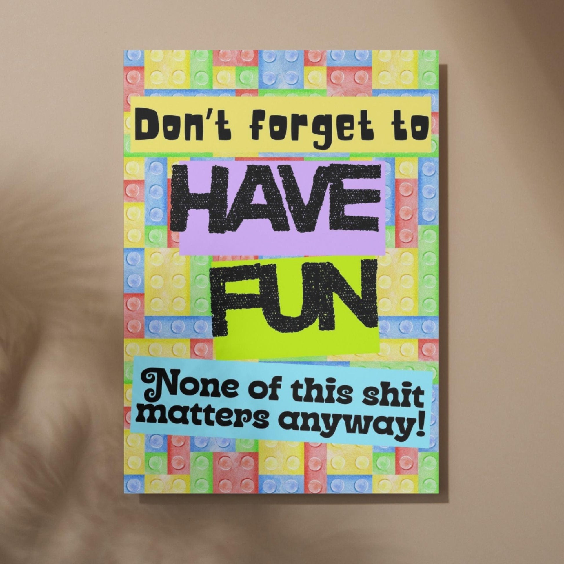 Humorous Fun A4 Print, Fun Wall Art, Quirky Decor, Poster for Dorm, Have Fun Poster